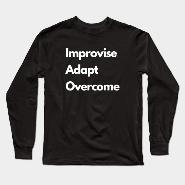 Improvise adapt overcome Long Sleeve T-Shirt by lufiassaiful